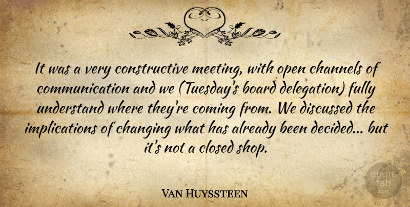 Van Huyssteen Quote About Board, Changing, Channels, Closed, Coming: It Was A Very Constructive...