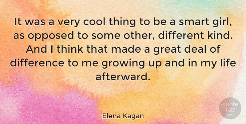 Elena Kagan Quote About Girl, Growing Up, Smart: It Was A Very Cool...