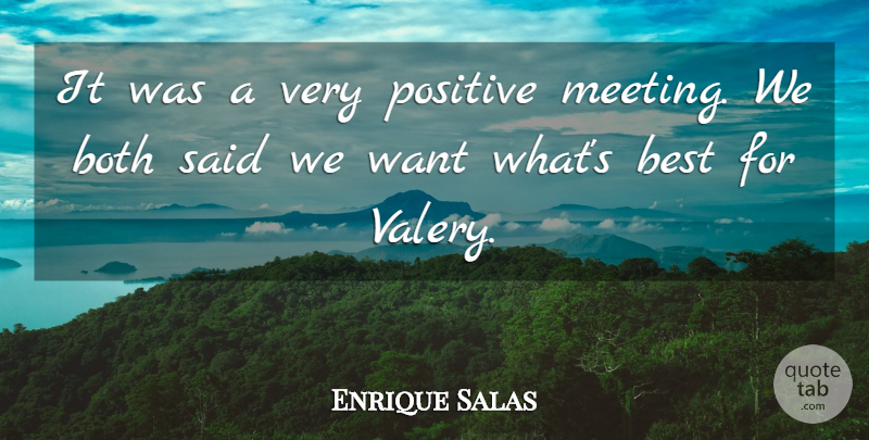 Enrique Salas Quote About Best, Both, Positive: It Was A Very Positive...
