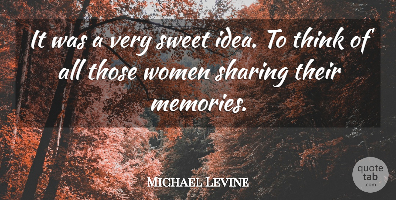 Michael Levine Quote About Sharing, Sweet, Women: It Was A Very Sweet...