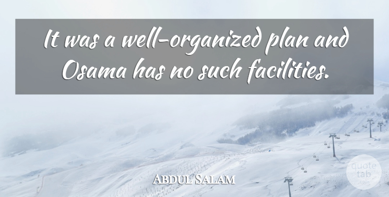 Abdul Salam Quote About Plan: It Was A Well Organized...