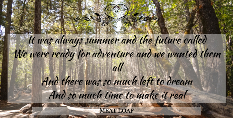 Meat Loaf Quote About Summer, Dream, Song: It Was Always Summer And...