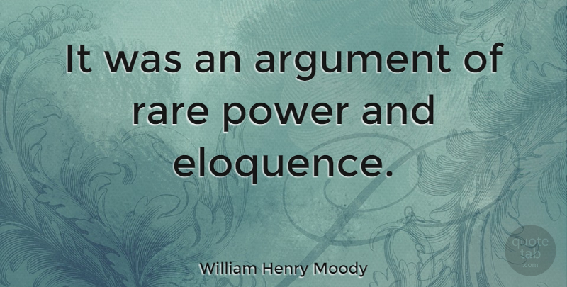 William Henry Moody Quote About Power: It Was An Argument Of...