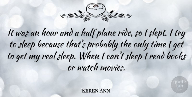 Keren Ann Quote About Real, Book, Sleep: It Was An Hour And...