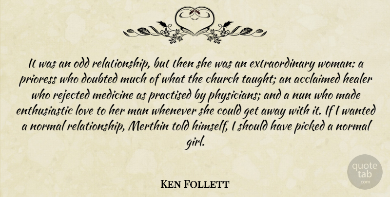 Ken Follett Quote About Girl, Men, Should Have: It Was An Odd Relationship...