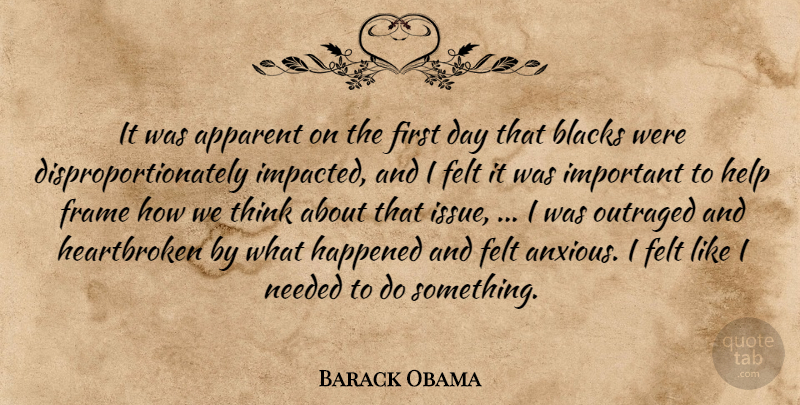 Barack Obama Quote About Apparent, Blacks, Felt, Frame, Happened: It Was Apparent On The...