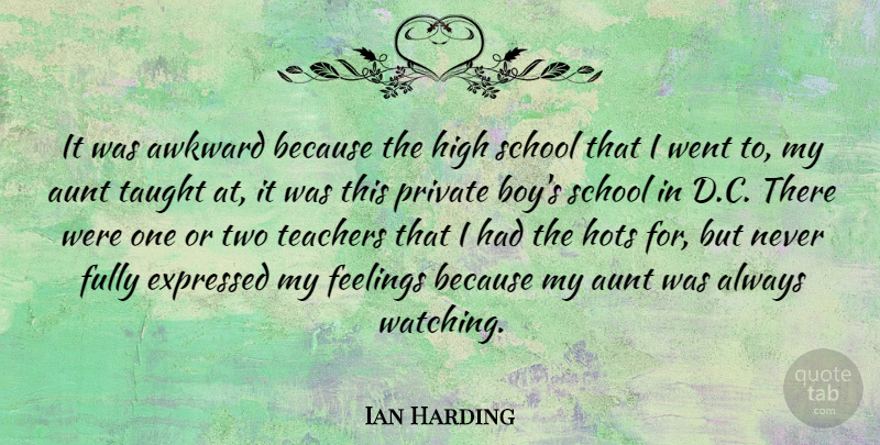 Ian Harding Quote About Awkward, Expressed, Fully, High, Private: It Was Awkward Because The...