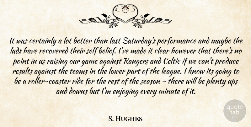 S. Hughes Quote About Against, Celtic, Certainly, Clear, Downs: It Was Certainly A Lot...