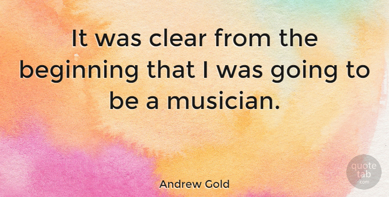 Andrew Gold Quote About Musician, Clear: It Was Clear From The...