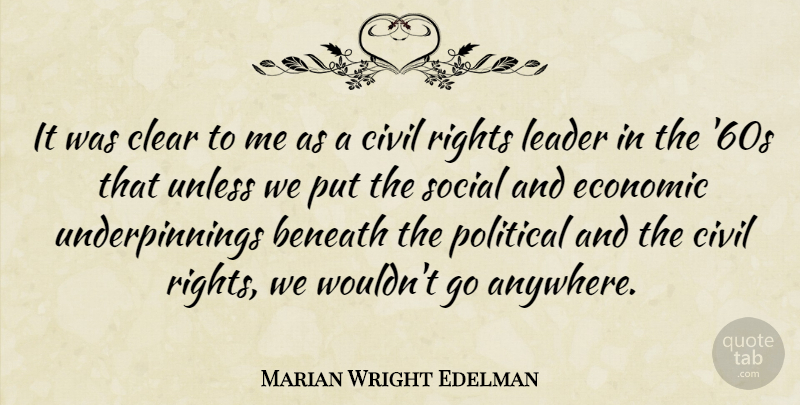 Marian Wright Edelman Quote About Beneath, Civil, Clear, Economic, Social: It Was Clear To Me...