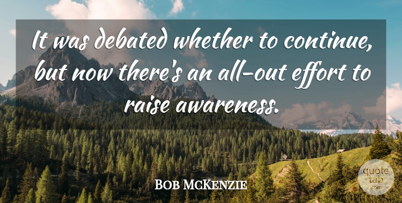 Bob McKenzie Quote About Debated, Effort, Raise, Whether: It Was Debated Whether To...