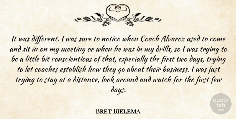 Bret Bielema Quote About Bit, Coach, Coaches, Establish, Few: It Was Different I Was...