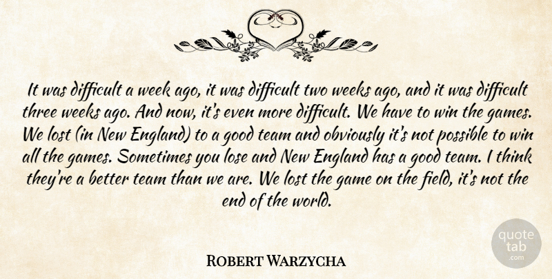 Robert Warzycha Quote About Difficult, England, Game, Good, Lose: It Was Difficult A Week...