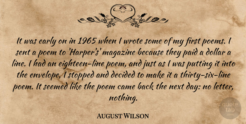 August Wilson Quote About Came, Decided, Dollar, Magazine, Next: It Was Early On In...