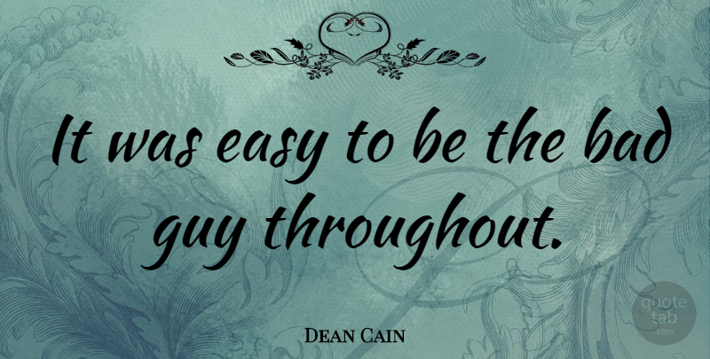 Dean Cain Quote About Bad: It Was Easy To Be...