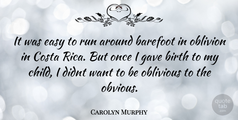 Carolyn Murphy Quote About Running, Children, Costa Rica: It Was Easy To Run...
