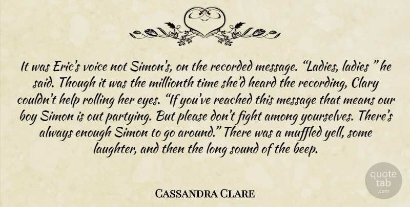 Cassandra Clare Quote About Laughter, Party, Mean: It Was Erics Voice Not...