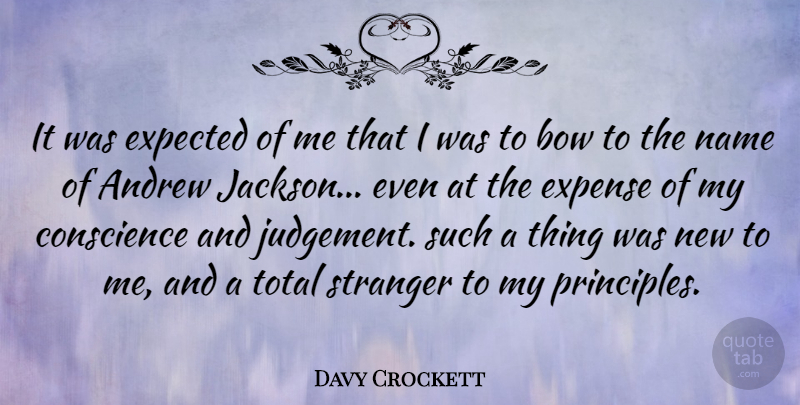 Davy Crockett Quote About Names, Judgement, Bows: It Was Expected Of Me...