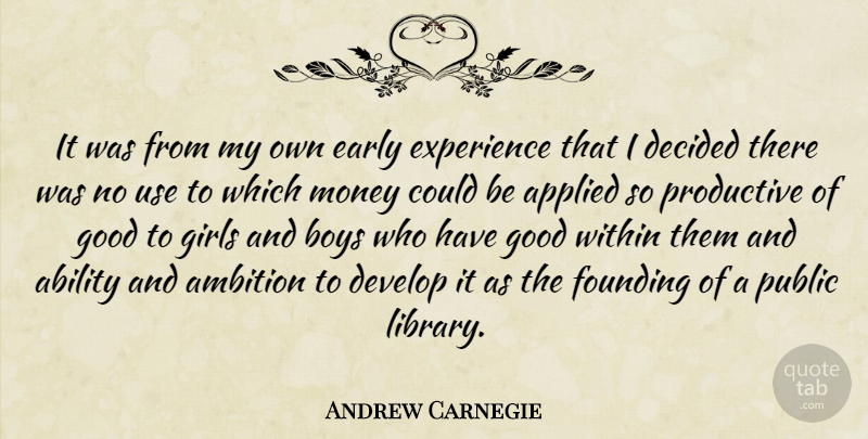 Andrew Carnegie Quote About Girl, Ambition, Boys: It Was From My Own...