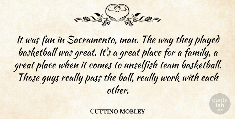 Cuttino Mobley Quote About Basketball, Fun, Great, Guys, Pass: It Was Fun In Sacramento...