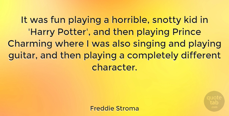 Freddie Stroma Quote About Charming, Kid, Playing, Prince, Singing: It Was Fun Playing A...