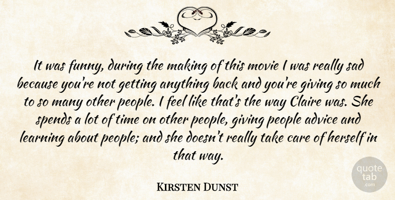 Kirsten Dunst Quote About Advice, Care, Funny, Giving, Herself: It Was Funny During The...