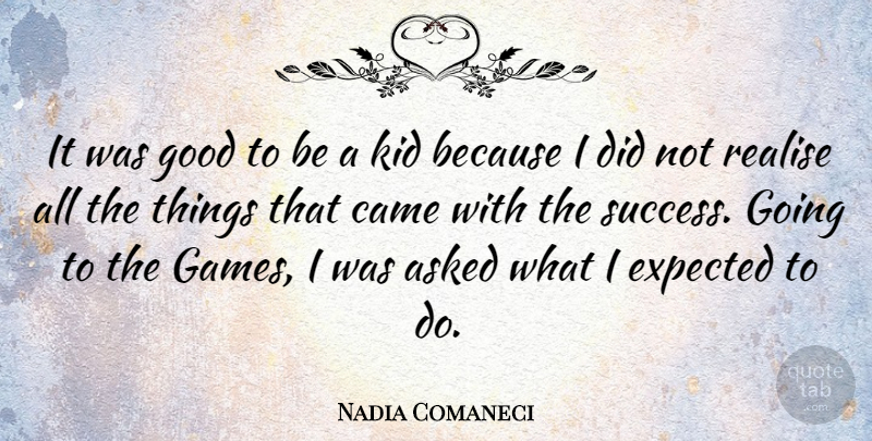 Nadia Comaneci Quote About Kids, Games, Expected: It Was Good To Be...