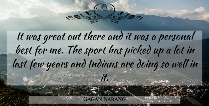 Gagan Narang Quote About Best, Few, Great, Indians, Last: It Was Great Out There...