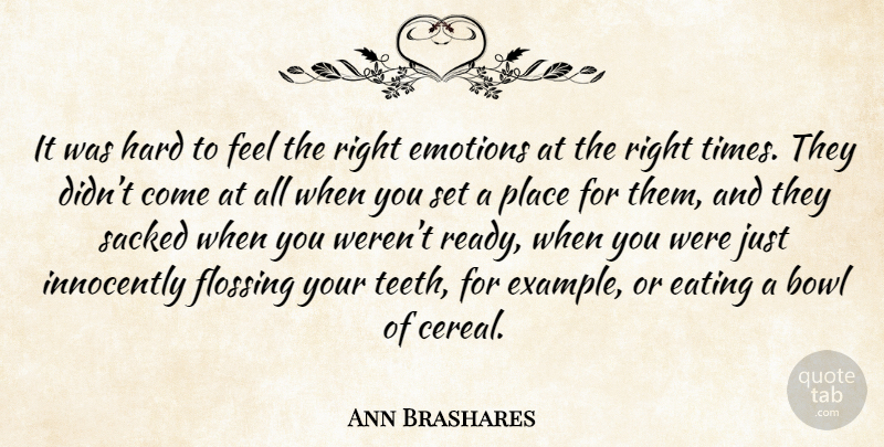 Ann Brashares Quote About Life, Cereal, Teeth: It Was Hard To Feel...