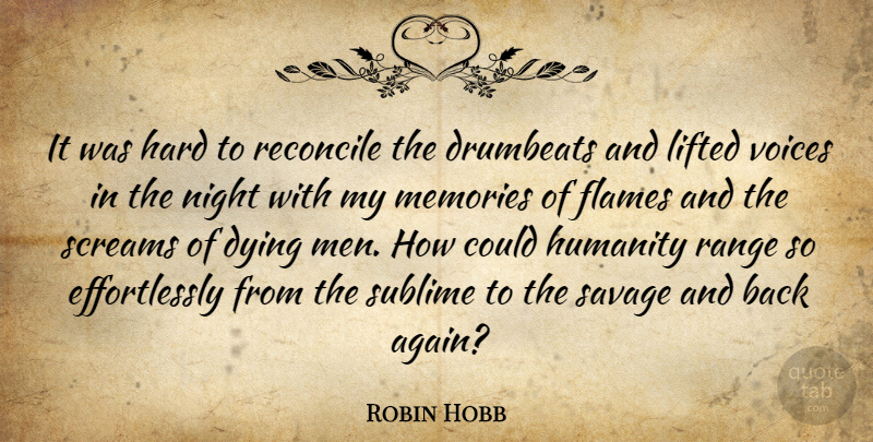 Robin Hobb Quote About Memories, Night, Men: It Was Hard To Reconcile...