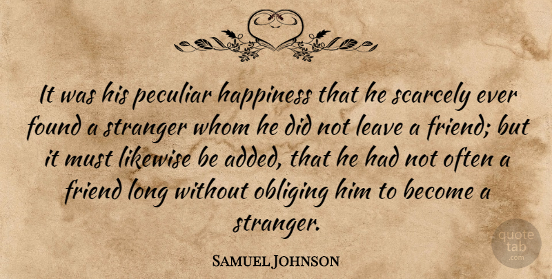 Samuel Johnson Quote About Long, Peculiar, Stranger: It Was His Peculiar Happiness...