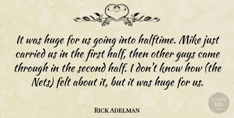 Rick Adelman Quote About Came, Carried, Felt, Guys, Huge: It Was Huge For Us...