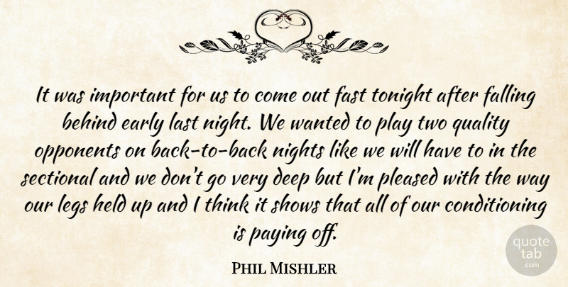 Phil Mishler Quote About Behind, Deep, Early, Falling, Fast: It Was Important For Us...