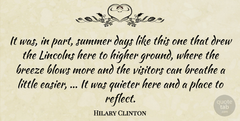 Hilary Clinton Quote About Blows, Breathe, Breeze, Days, Drew: It Was In Part Summer...