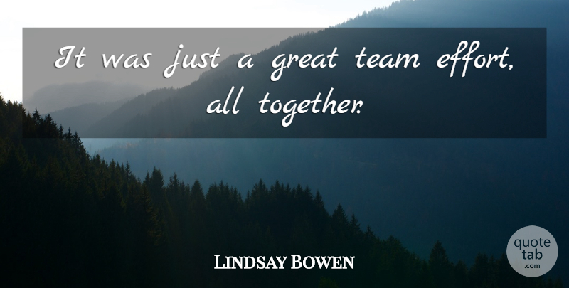 Lindsay Bowen Quote About Great, Team: It Was Just A Great...