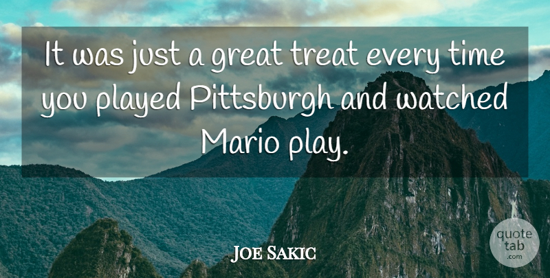 Joe Sakic Quote About Great, Mario, Pittsburgh, Played, Time: It Was Just A Great...