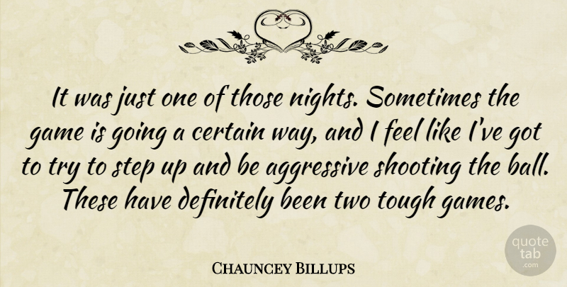Chauncey Billups Quote About Aggressive, Certain, Definitely, Game, Shooting: It Was Just One Of...