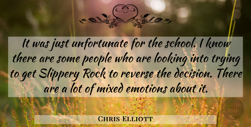 Chris Elliott Quote About Emotions, Looking, Mixed, People, Reverse: It Was Just Unfortunate For...