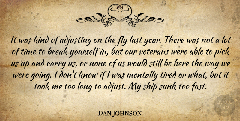 Dan Johnson Quote About Adjusting, Break, Carry, Fly, Last: It Was Kind Of Adjusting...