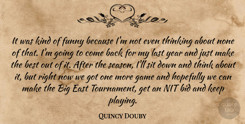 Quincy Douby Quote About Best, Bid, East, Funny, Game: It Was Kind Of Funny...