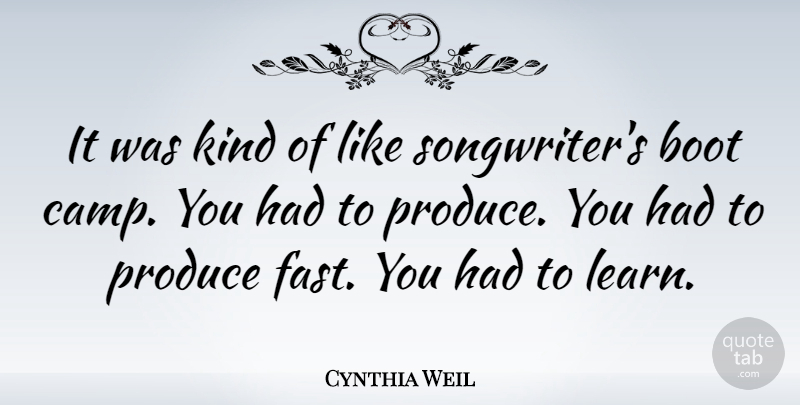 Cynthia Weil Quote About Boot, Produce: It Was Kind Of Like...
