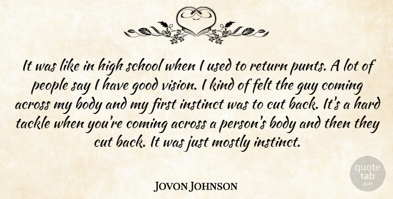 Jovon Johnson Quote About Across, Body, Coming, Cut, Felt: It Was Like In High...