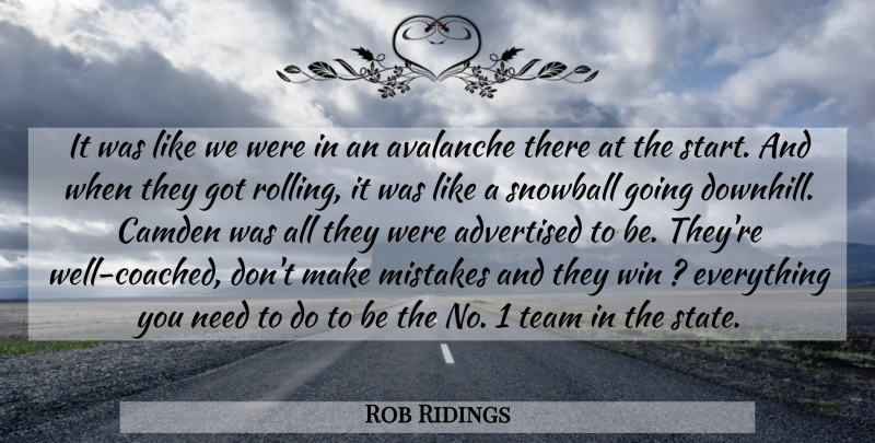 Rob Ridings Quote About Avalanche, Camden, Mistakes, Team, Win: It Was Like We Were...