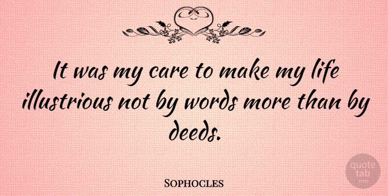 Sophocles Quote About Care, Deeds: It Was My Care To...