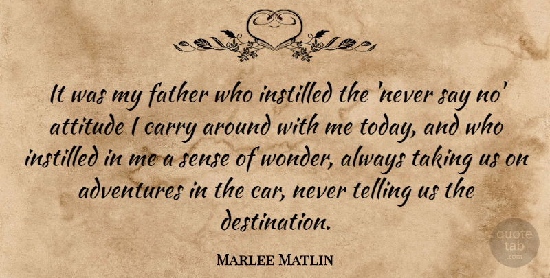 Marlee Matlin Quote About Attitude, Father, Adventure: It Was My Father Who...