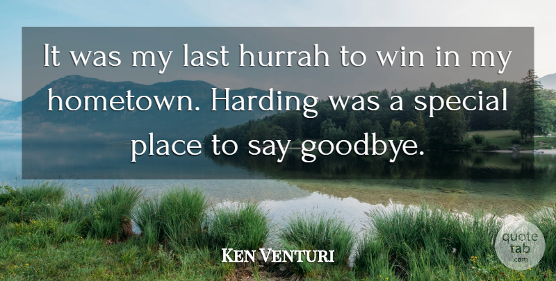 Ken Venturi Quote About Goodbye, Harding, Last, Special, Win: It Was My Last Hurrah...