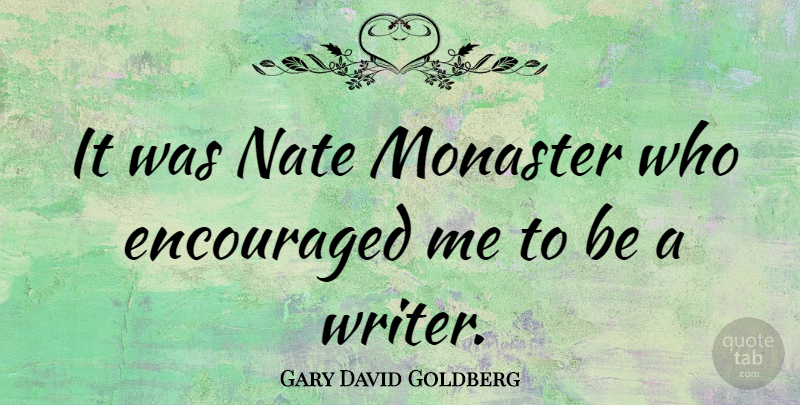 Gary David Goldberg Quote About undefined: It Was Nate Monaster Who...
