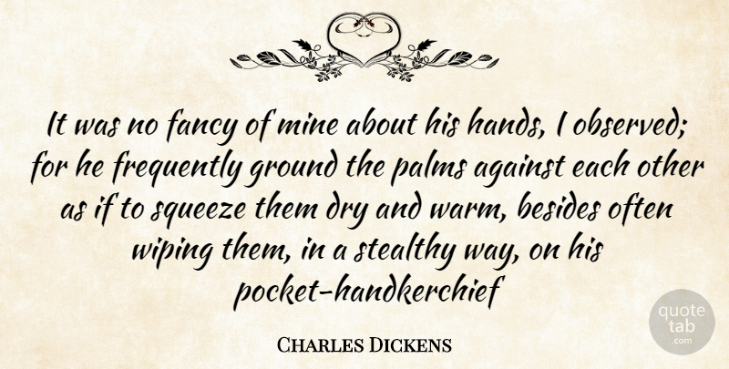 Charles Dickens Quote About Against, Besides, Dry, Fancy, Frequently: It Was No Fancy Of...