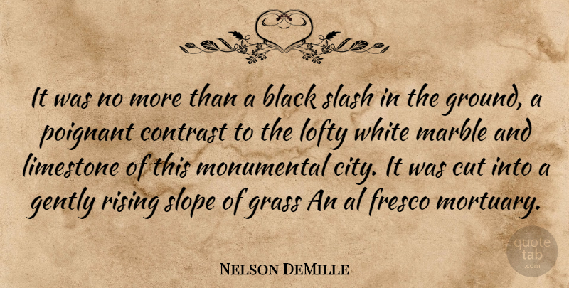 Nelson DeMille Quote About Al, Black, Contrast, Cut, Gently: It Was No More Than...