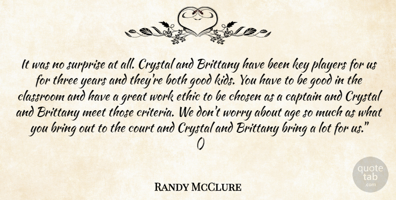 Randy McClure Quote About Age, Both, Bring, Captain, Chosen: It Was No Surprise At...
